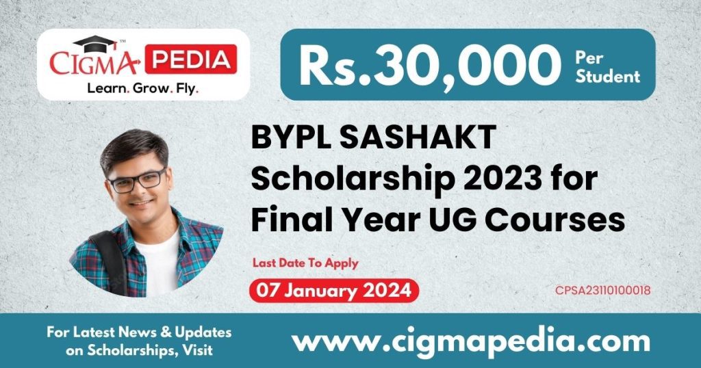 BYPL SASHAKT Scholarship 2023 for Final Year UG Courses