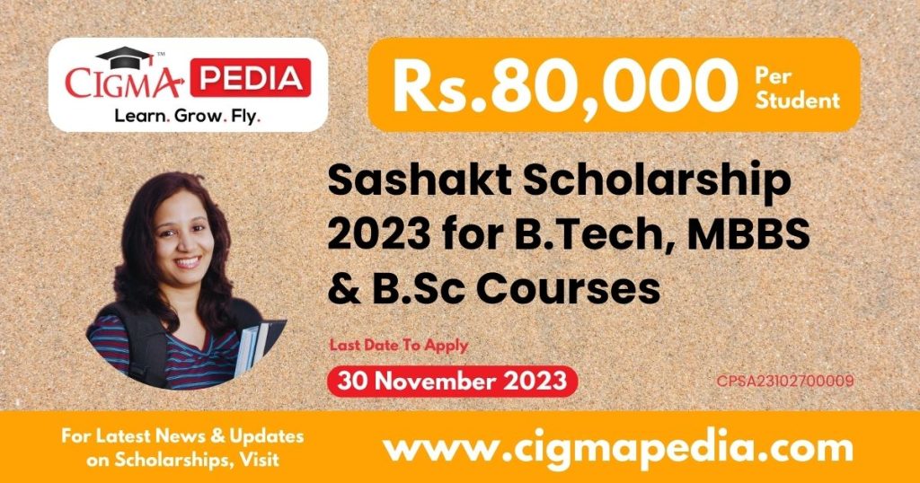 Sashakt Scholarship 2023 for B.Tech, MBBS & B.Sc Courses