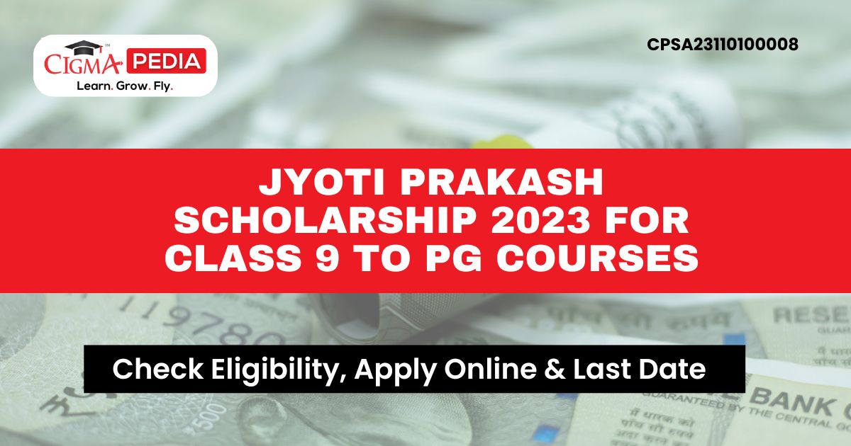 Jyoti Prakash Scholarship 2023 for Class 9 to PG Courses