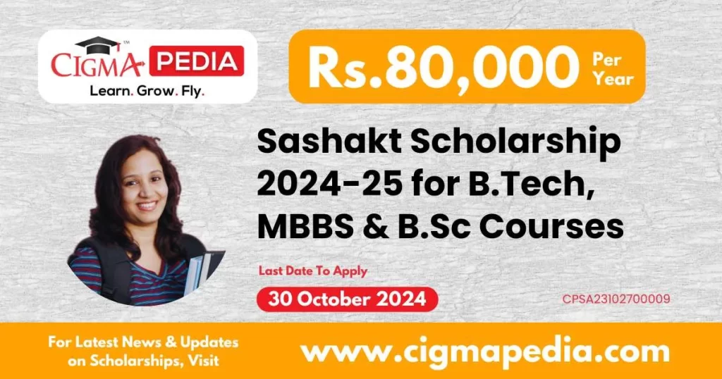 Sashakt Scholarship 2024-25 for B.Tech, MBBS and B.Sc Courses