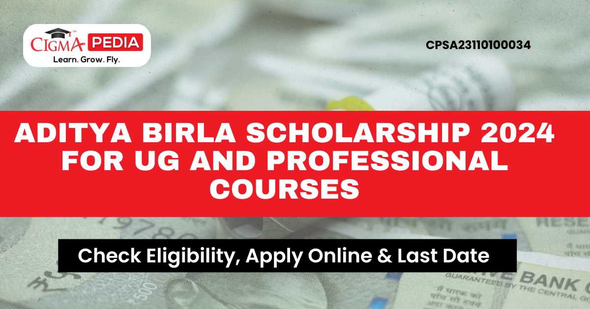 Aditya Birla Scholarship 2024 for UG and Professional Courses