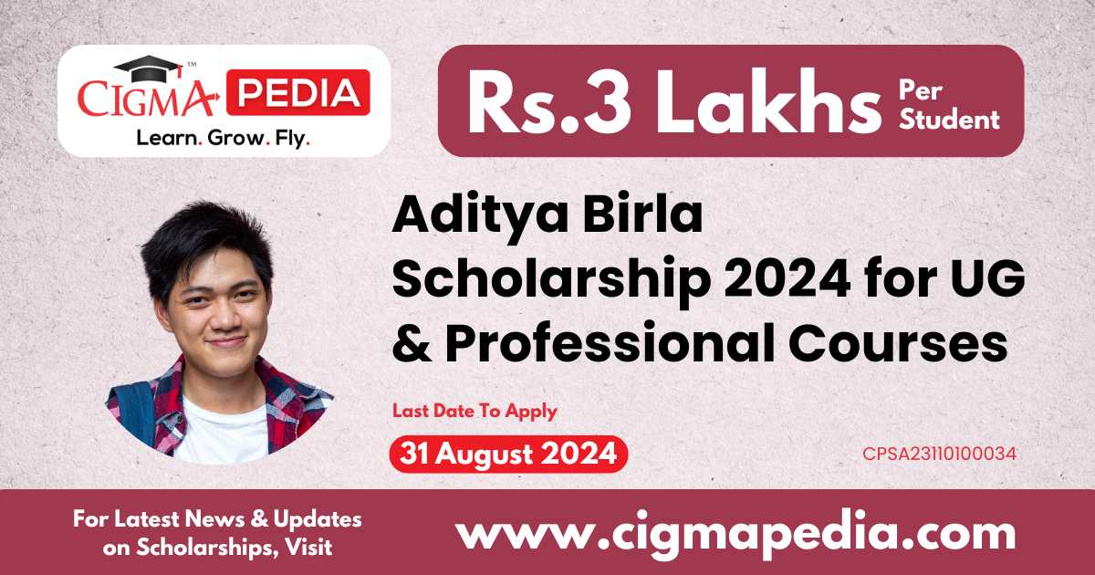 Aditya Birla Scholarship 2024 Eligibility, Last Date, Benefits