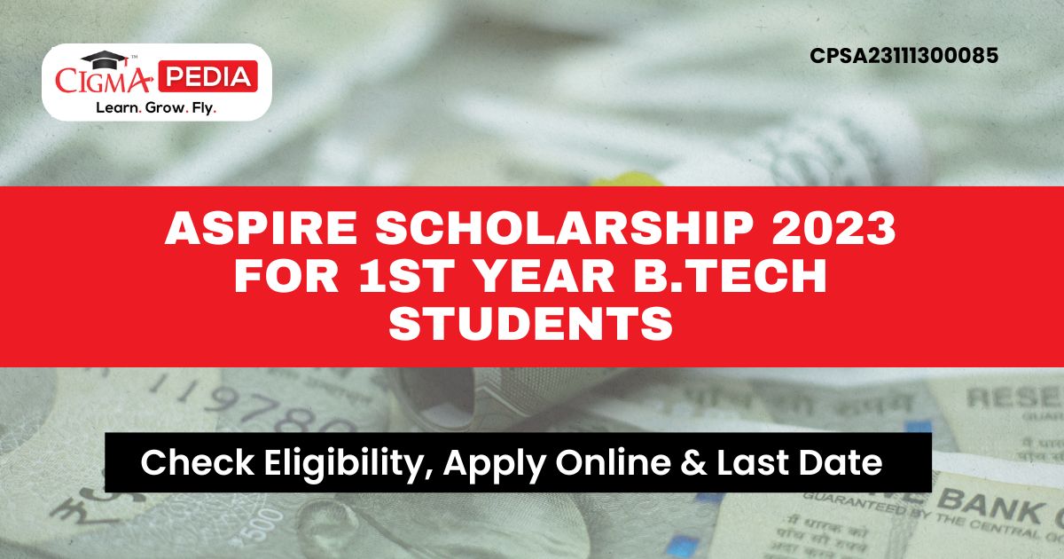 Aspire Scholarship 2023 for 1st year B.Tech Students