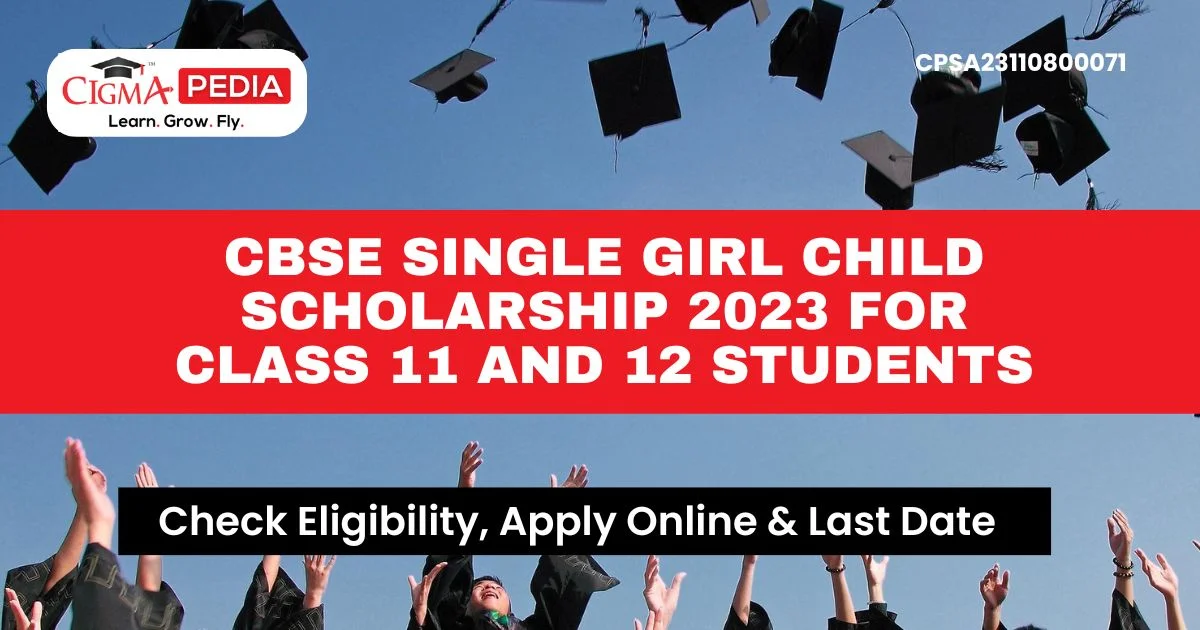 CBSE Single Girl Child Scholarship 2023 for Class 11 and 12 Students