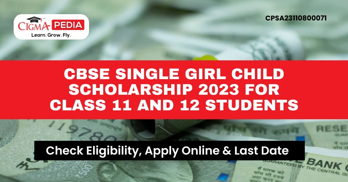 CBSE Single Girl Child Scholarship 2023 for Class 11 and 12 Students