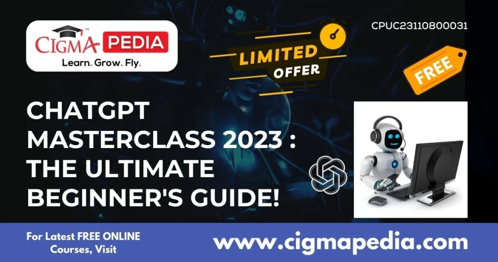 ChatGPT Masterclass 2023 The Ultimate Beginner's Guide!