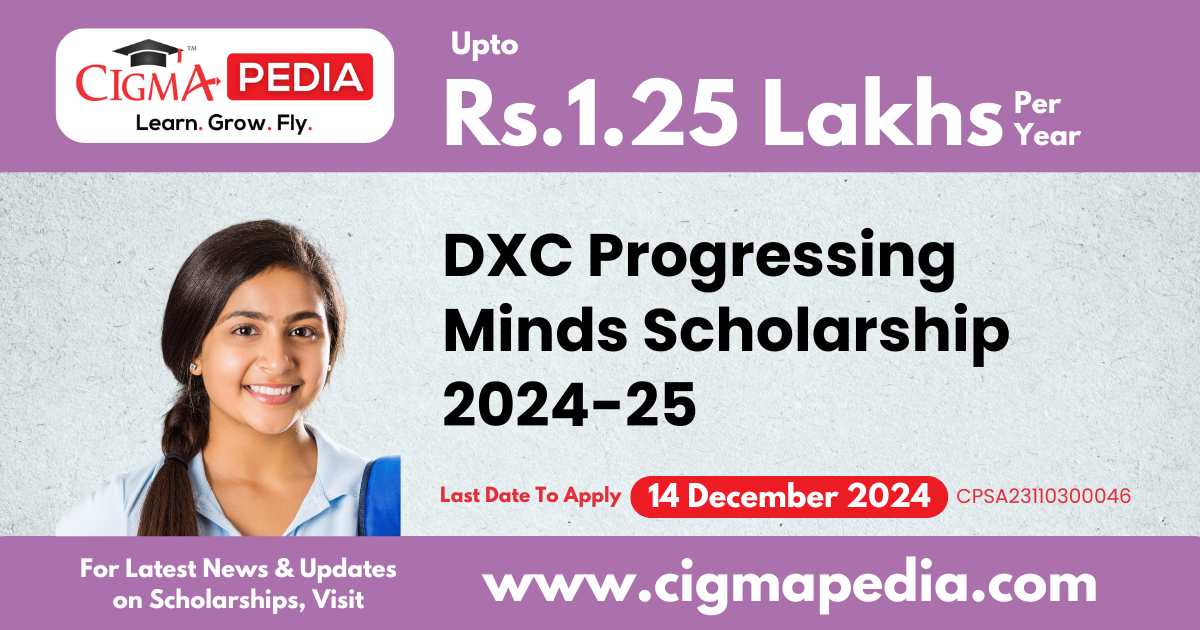 DXC Progressing Minds Scholarship 2024 : Apply Online before Deadline ...