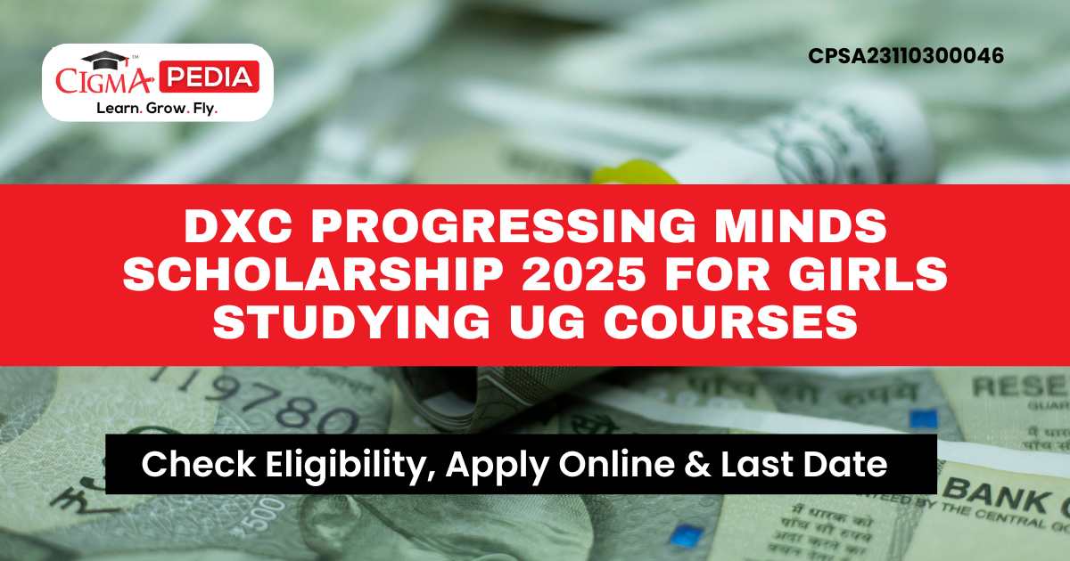 DXC Progressing Minds Scholarship 2025 for Girls Studying UG Courses ...