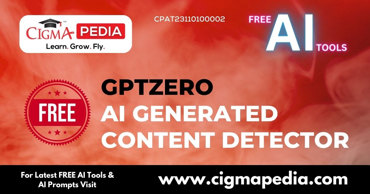 GPTzero : A Powerful AI Tool For Detecting AI-Generated Text - CIGMA Pedia