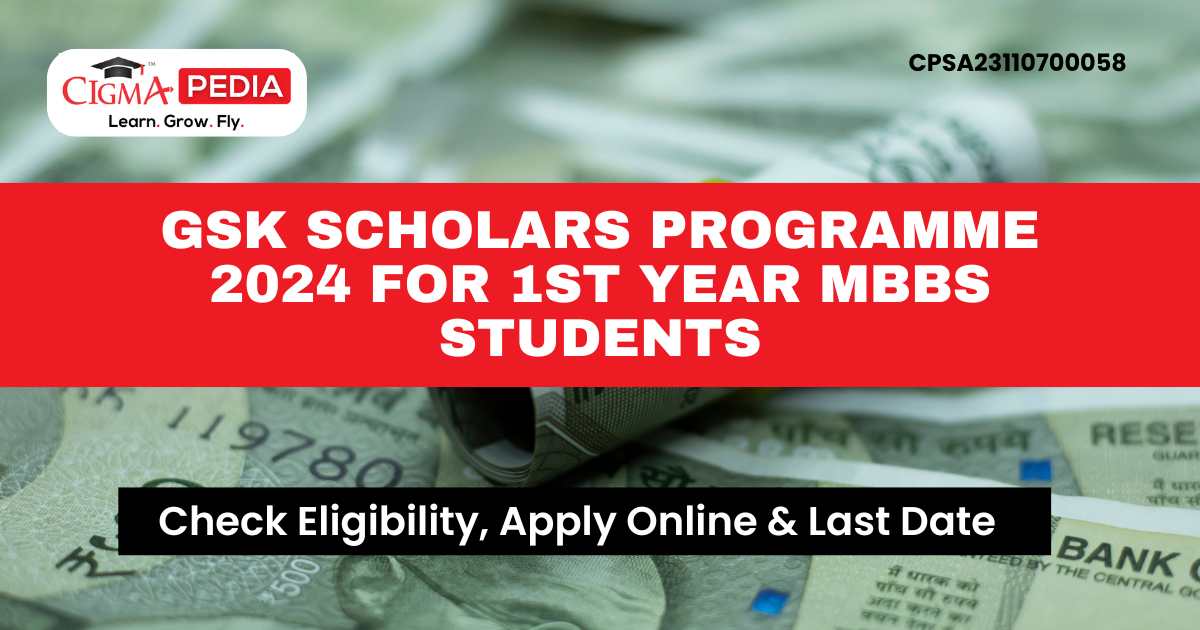 GSK Scholars Programme 2024 for 1st Year MBBS Students Last Date to