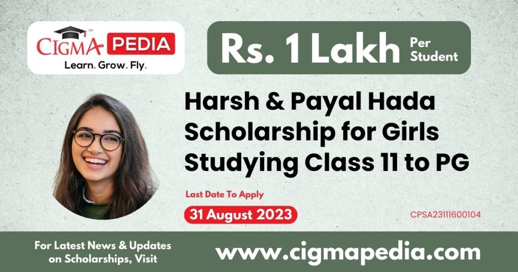 Harsh and Payal Hada Scholarship for Girl Students Studying Class 11 to PG Courses 2023-24