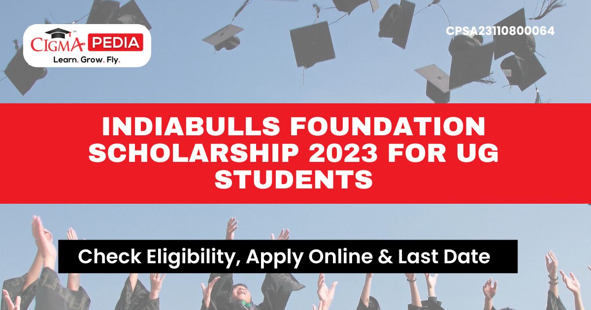 Indiabulls Foundation Scholarship 2023 for UG Students
