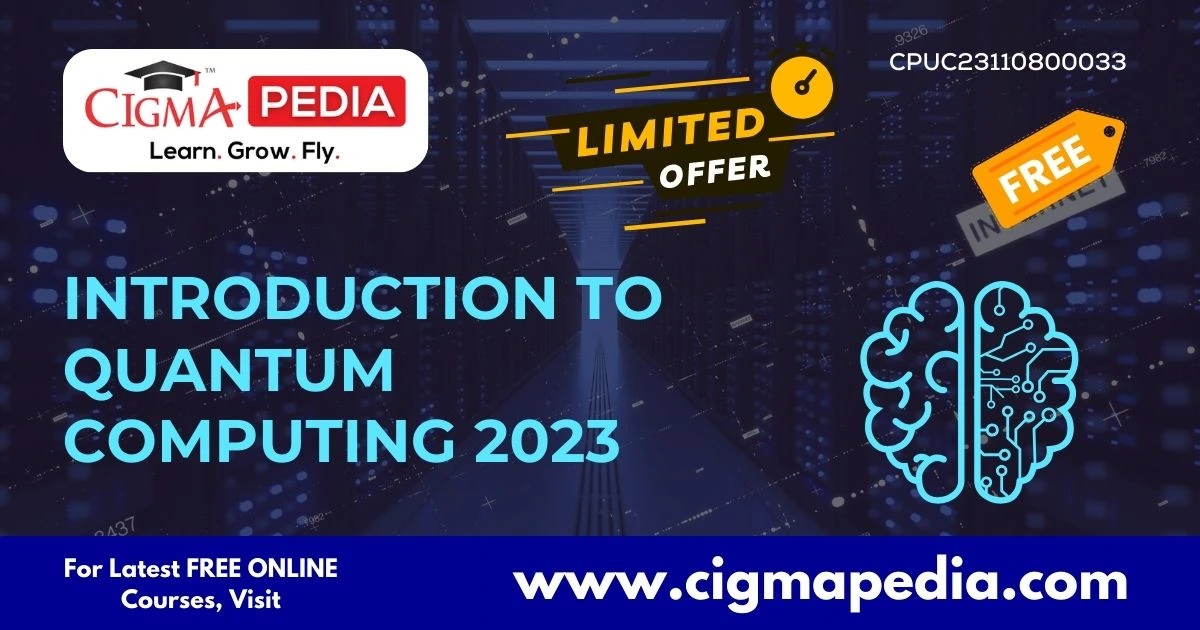 Introduction To Quantum Computing 2023 - CIGMA Pedia