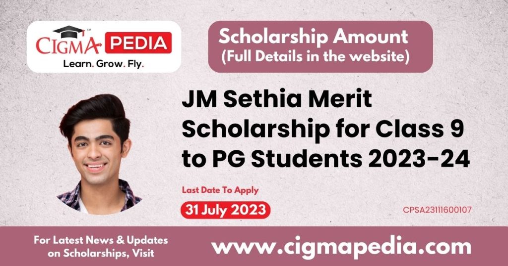 JM Sethia Merit Scholarship for Class 9 to PG Students 2023-24