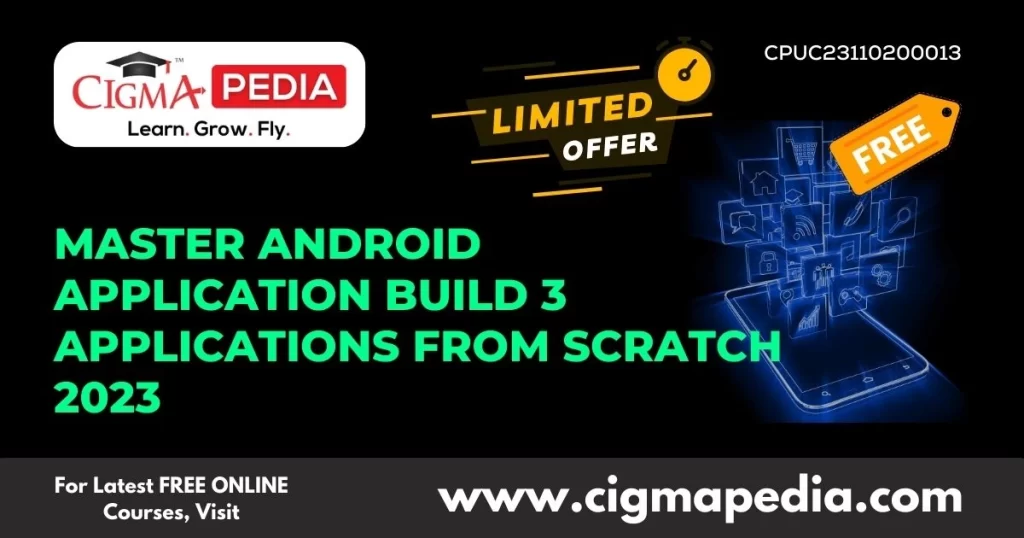 Master Android Application Build 3 Applications from Scratch 2023