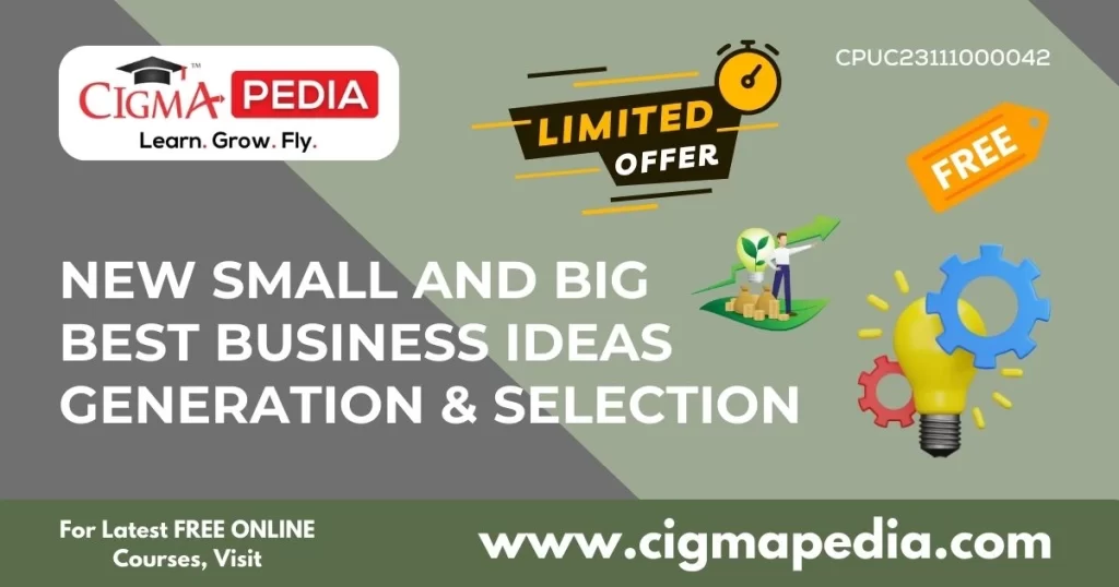 New Small and Big Best Business Ideas Generation & Selection