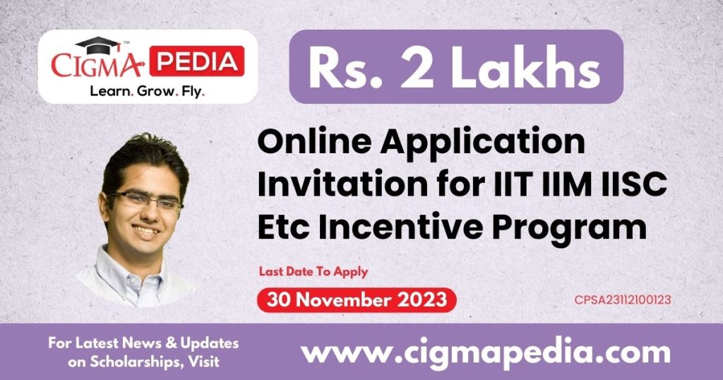 Online Application Invitation for IITs IIITs IIMs IISc NITs IISERs AIIMS NLU INIs and IuSLAs Incentive Program for the year 2023-24 Announced