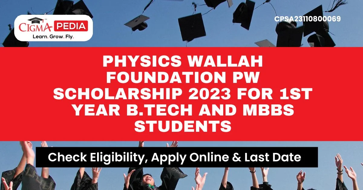 Physics Wallah Foundation PW Scholarship 2023 for 1st year B.Tech and MBBS Students