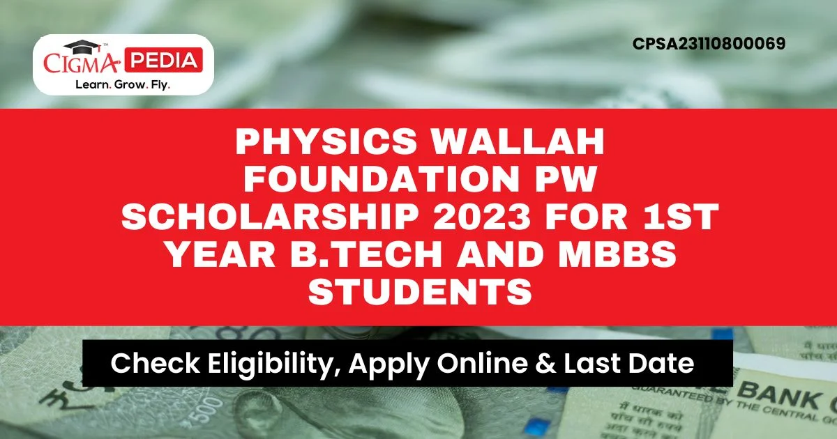 Physics Wallah Foundation PW Scholarship 2023 for 1st year B.Tech and MBBS Students