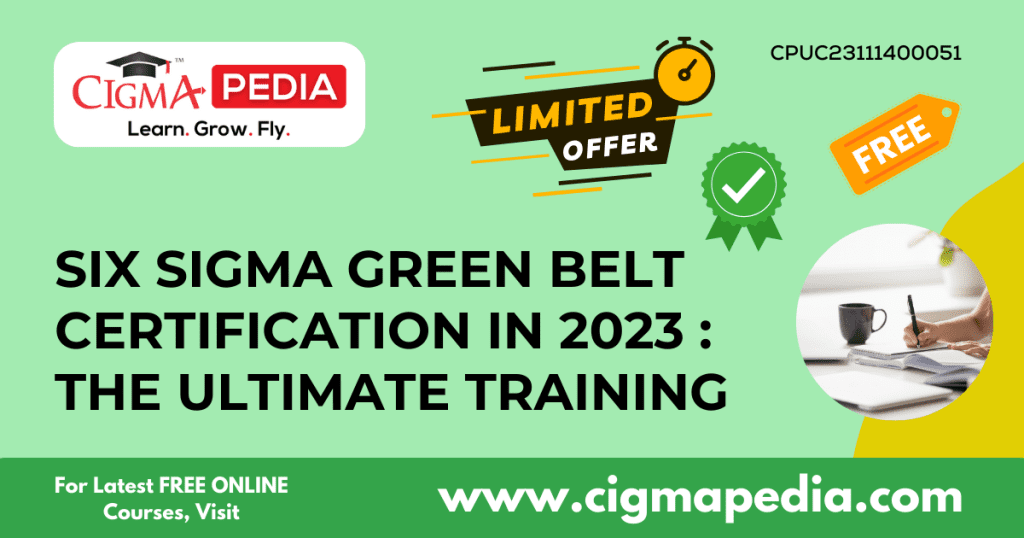 SIX SIGMA GREEN BELT CERTIFICATION in 2023 THE ULTIMATE TRAINING