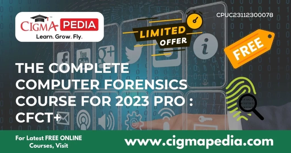 The Complete Computer Forensics Course for 2023 PRO CFCT+ - (Free Course)