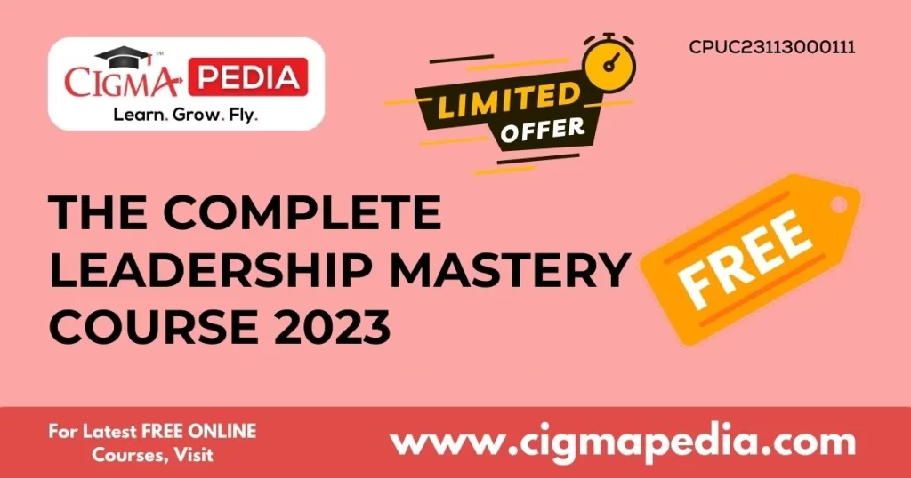 The Complete Leadership Mastery Course 2023