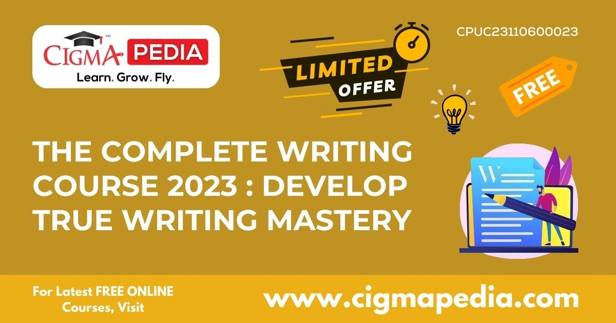 The Complete Writing Course 2023 : Develop True Writing Mastery - CIGMA ...