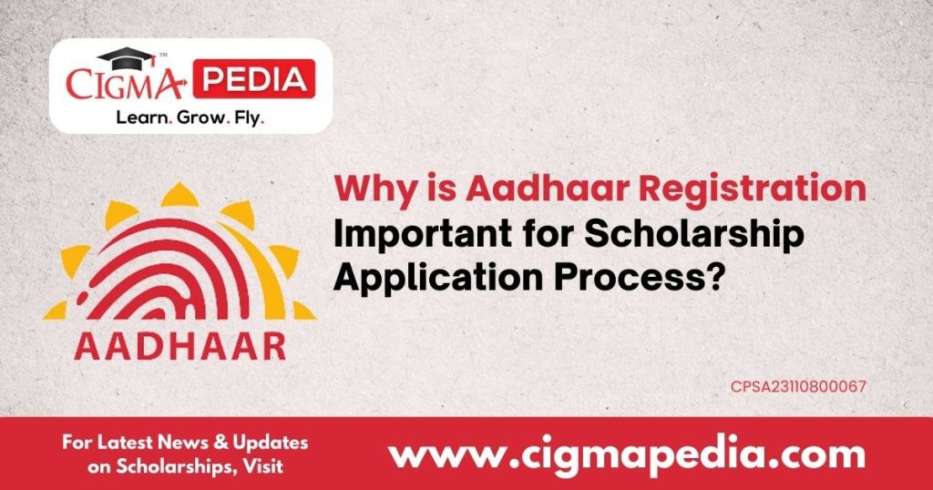 Why is Aadhaar Registration Important for Scholarship Application Process