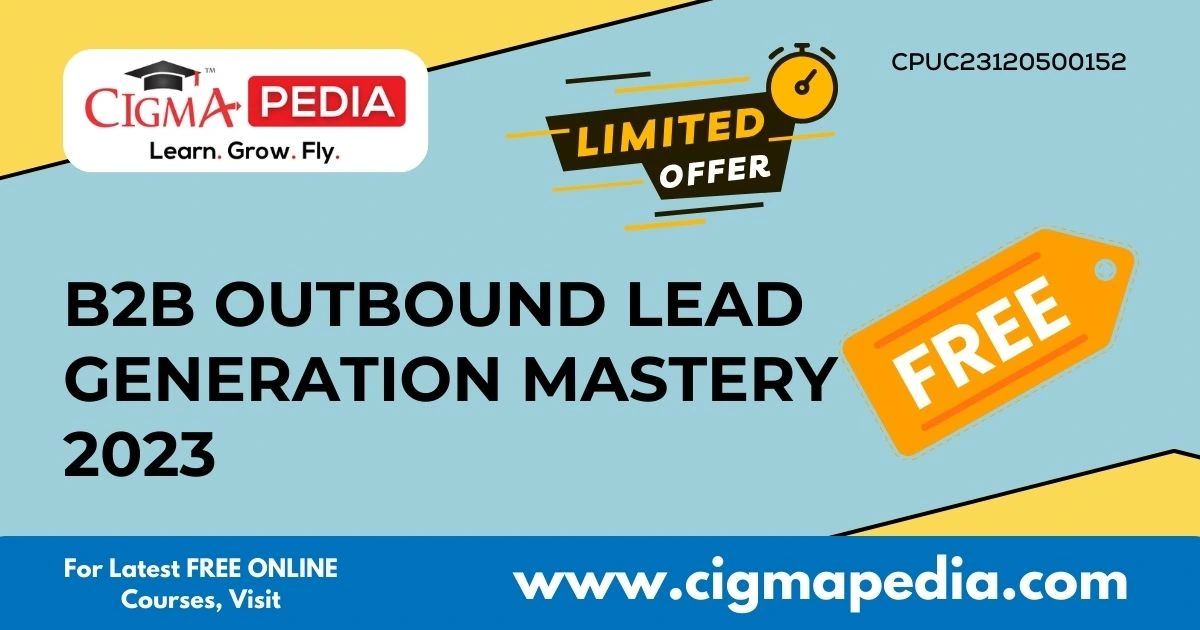 B2B Outbound Lead Generation Mastery 2023 (Free Udemy Course) CIGMA Pedia
