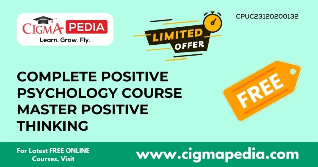 Complete Positive Psychology Course Master Positive Thinking