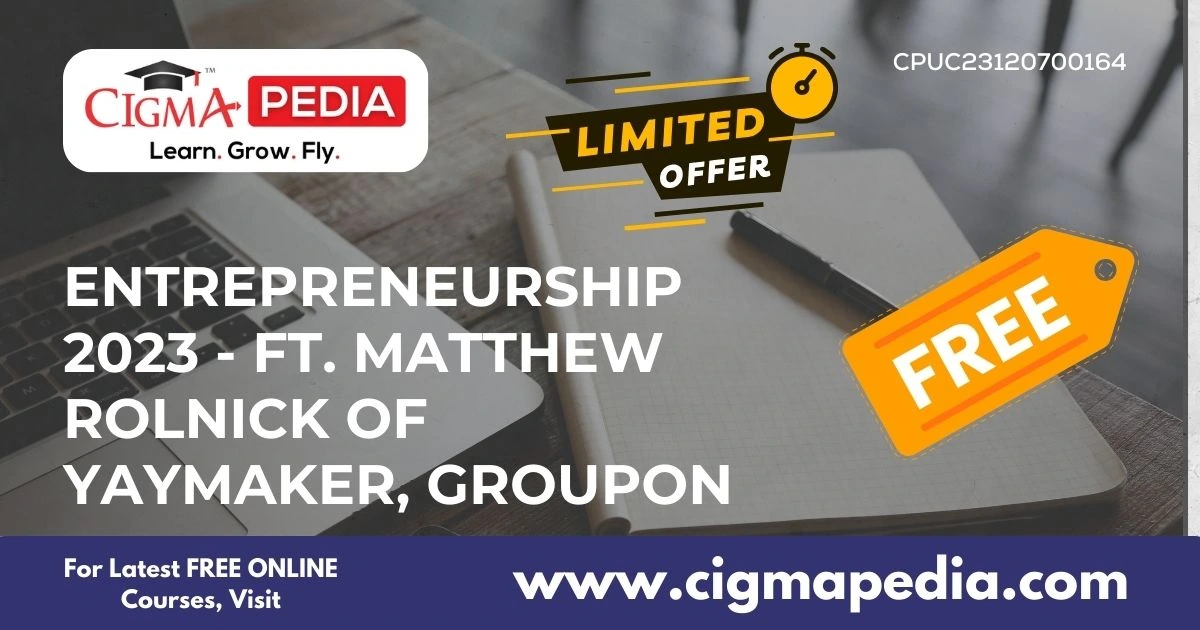 Entrepreneurship 2023 Ft. Matthew Rolnick of Yaymaker, Groupon (Free