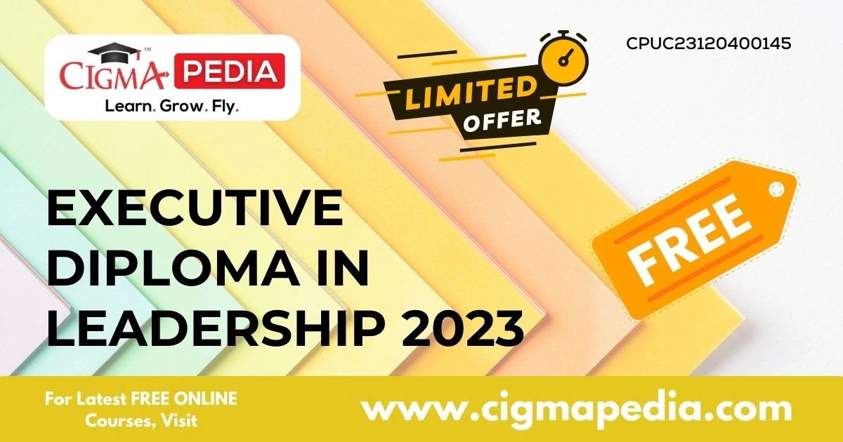 Executive Diploma in Leadership 2023 (Free Udemy Course) CIGMA Pedia