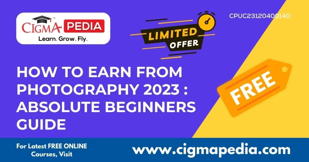 How to Earn from Photography 2023 Absolute Beginners Guide