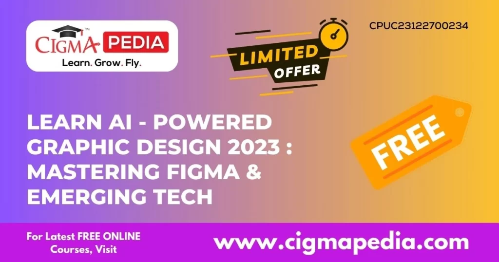 Learn AI - Powered Graphic Design 2023 Mastering Figma & Emerging Tech