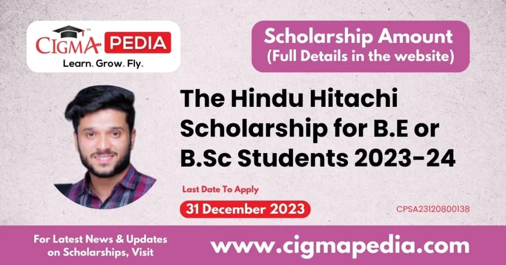 The Hindu Hitachi Scholarship for B.E or B.Sc Students 2023-24