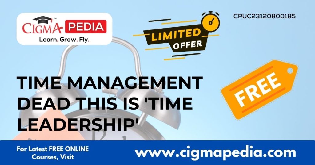 Time management dead This is 'TIME LEADERSHIP'