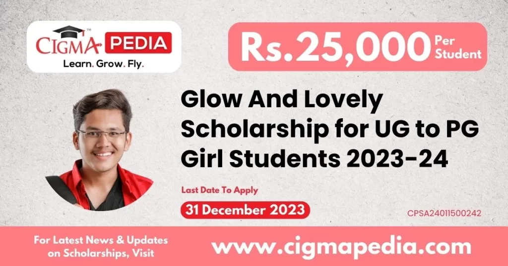 Glow And Lovely Scholarship for UG to PG Girl Students 2023-24