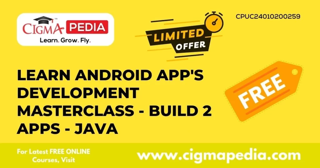 Learn Android App's Development Masterclass - Build 2 Apps - Java