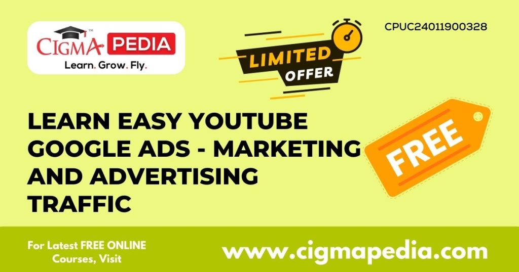 Learn Easy YouTube Google Ads - Marketing and Advertising Traffic