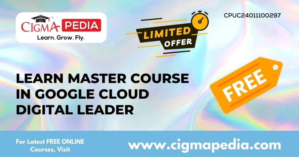 Learn Master Course in Google Cloud Digital Leader