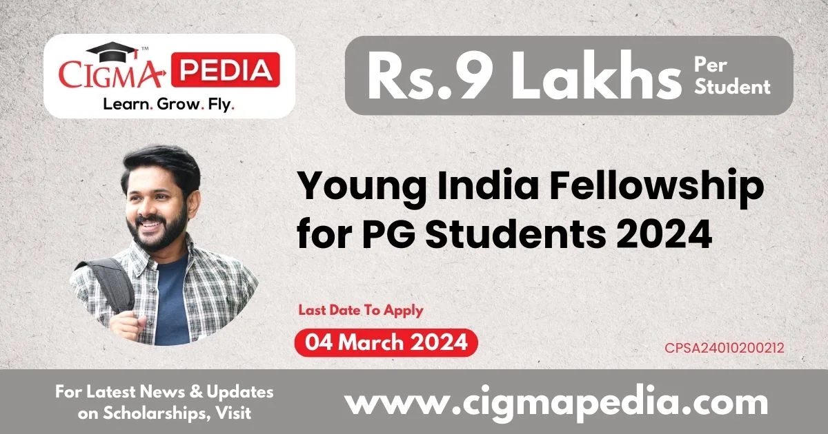 Young India Fellowship for PG Students 202425 Last Date, Benefits CIGMA Pedia
