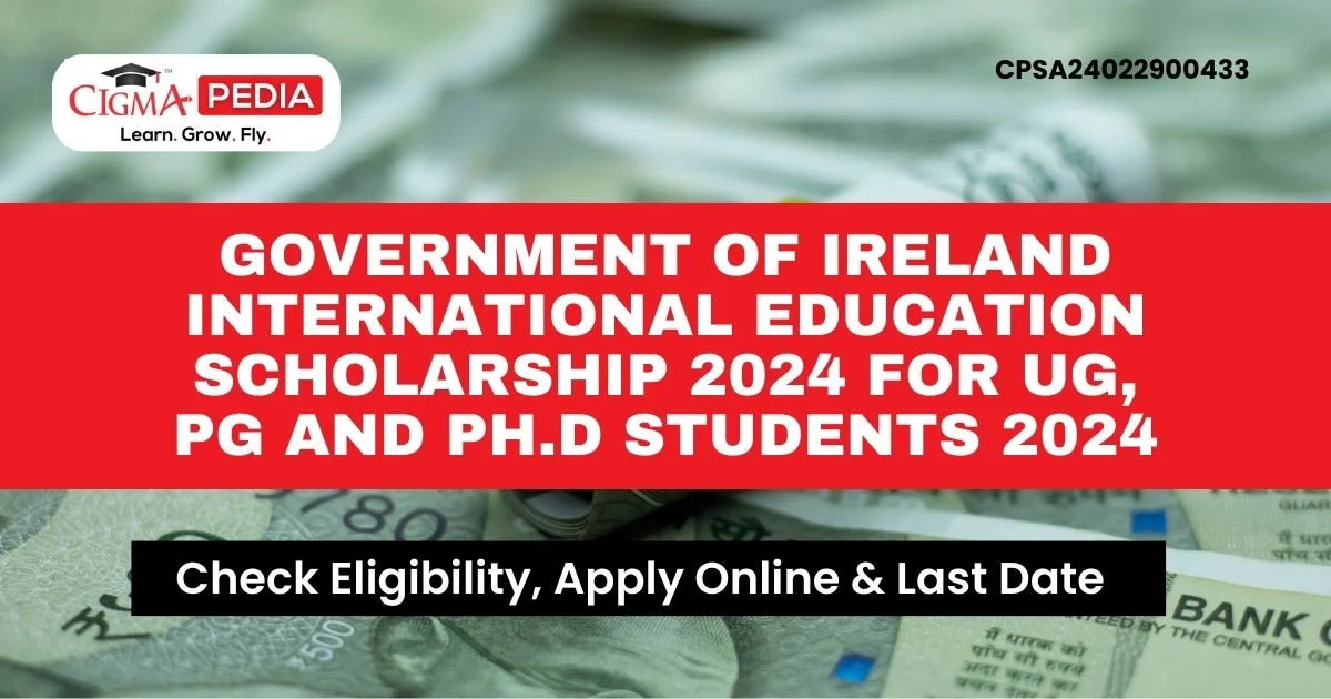 Government of Ireland International Education Scholarship 2024 for UG, PG and Ph.D Students 2024