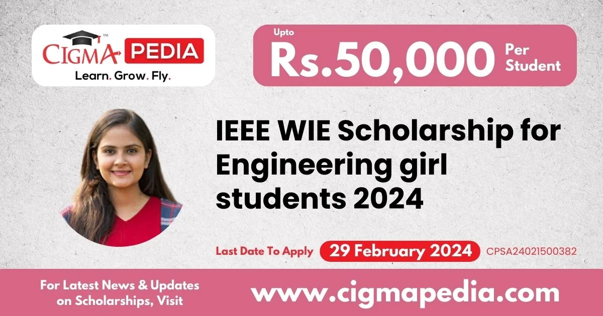 IEEE WIE Scholarship for Engineering girl students 2024 Last Date