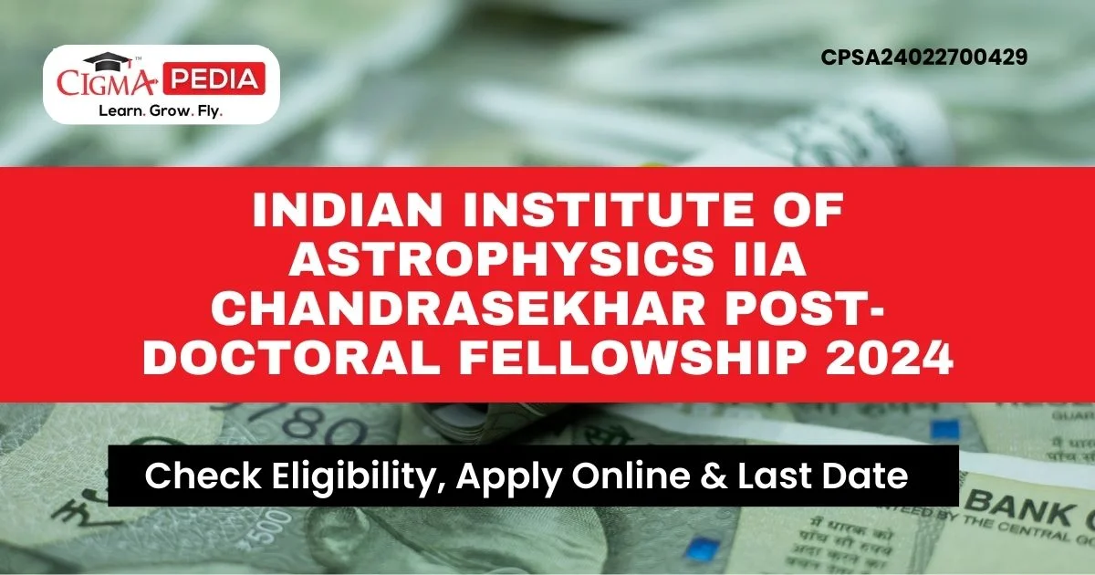Indian Institute of Astrophysics IIA Chandrasekhar Post-Doctoral Fellowship 2024