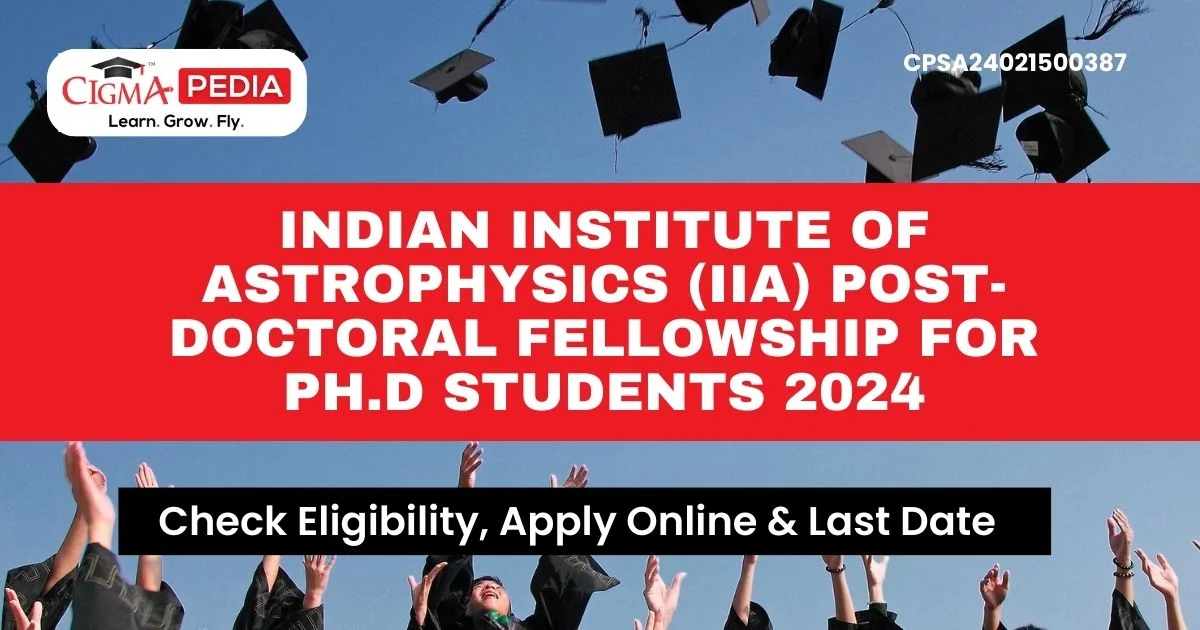 Indian Institute of Astrophysics (IIA) Post-Doctoral Fellowship for Ph.D Students 2024