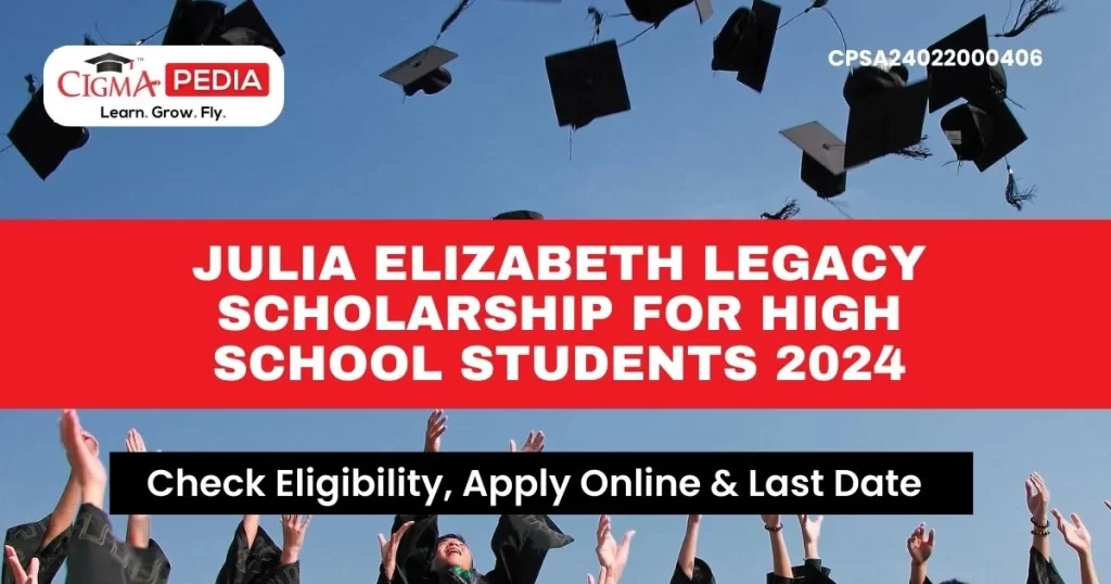 Julia Elizabeth Legacy Scholarship for High school students 2024