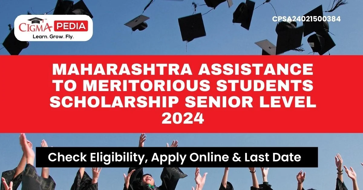 Maharashtra Assistance to Meritorious Students Scholarship Senior Level 2024