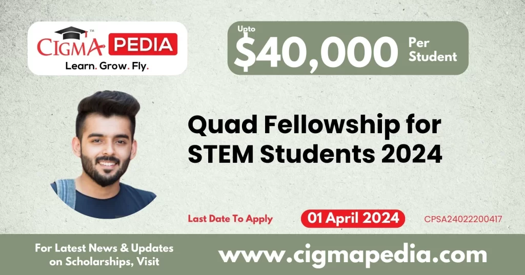 Quad Fellowship for STEM Students 2024 Last Date, Benefits, Advantage