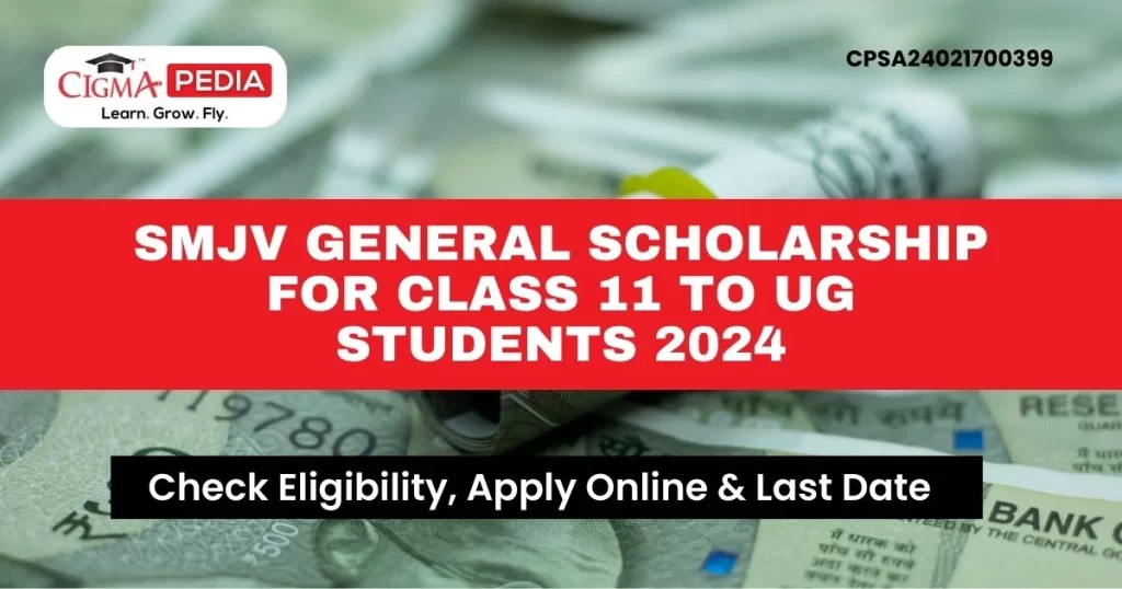 SMJV General Scholarship for Class 11 to UG students 2024