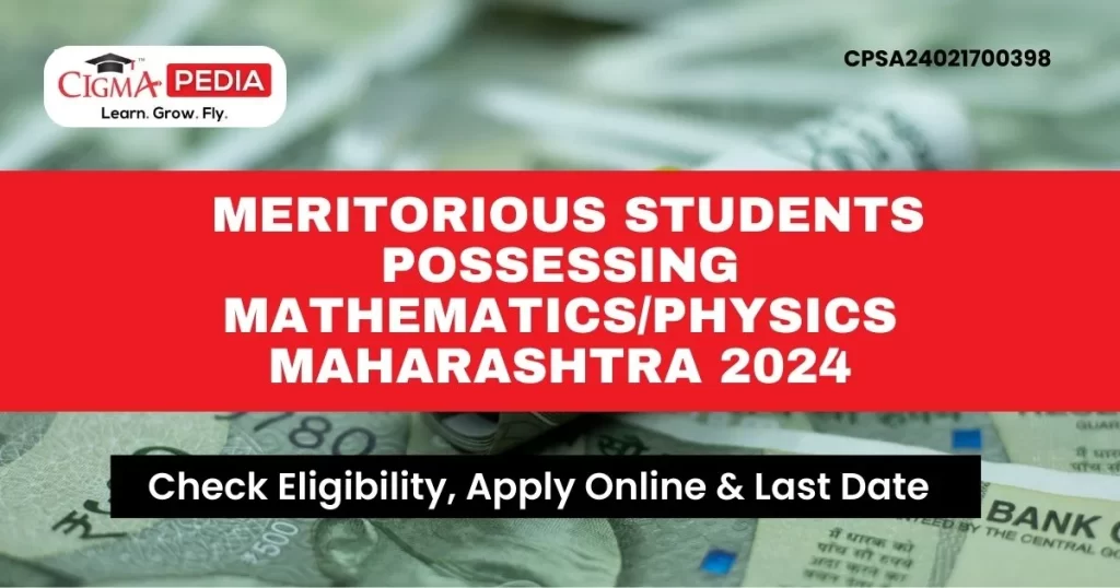 Scholarship to Meritorious Students Possessing Mathematics/Physics Maharashtra 2024